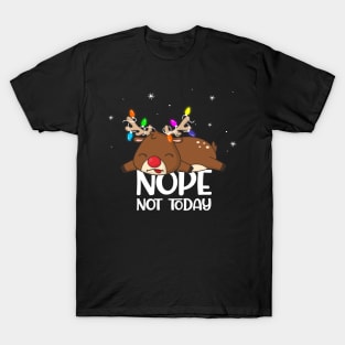 NOPE not today  Reindeer T-Shirt